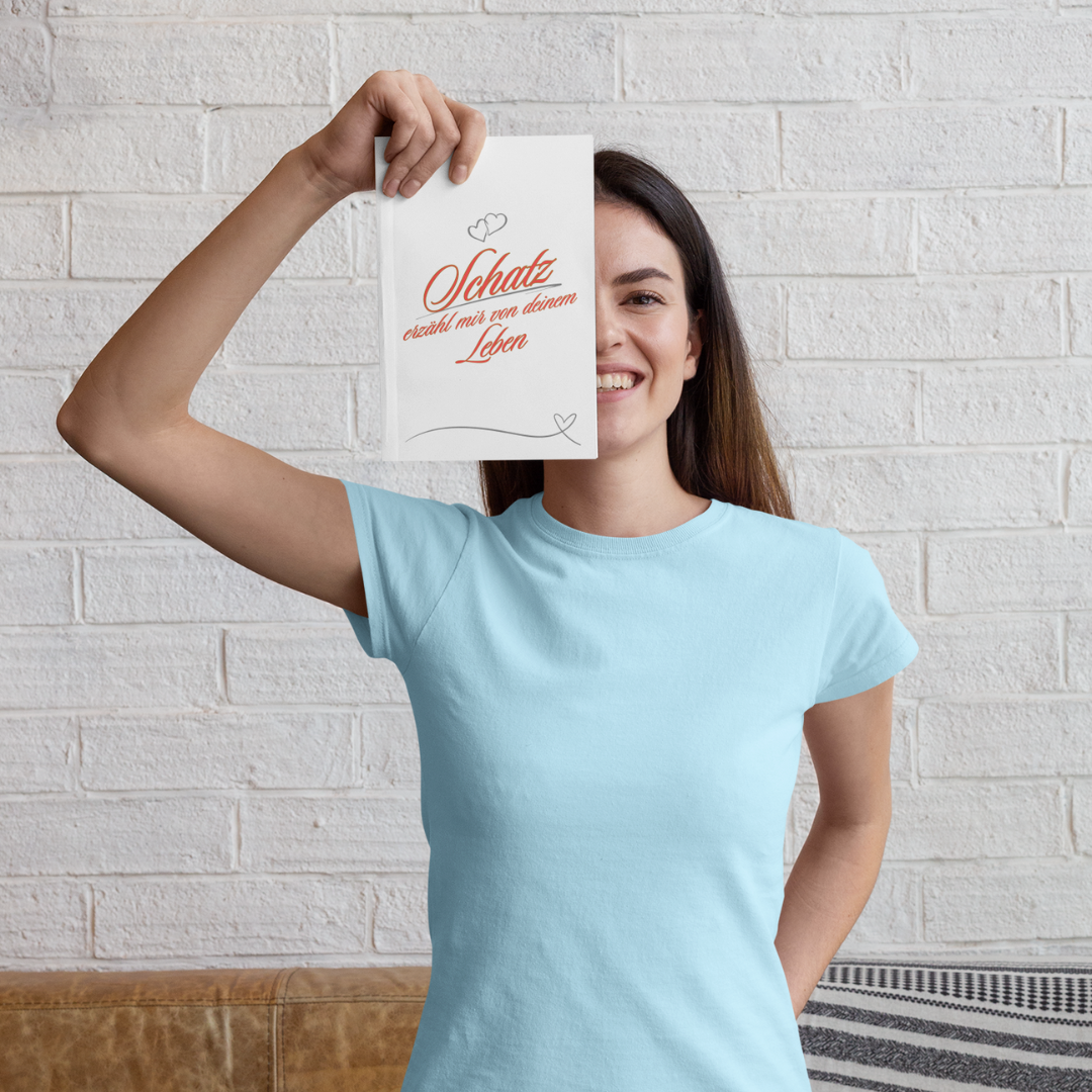 Schatz, erzähl mir von deinem Leben